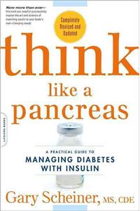 Think Like a Pancreas: A Practical Guide to Managing Diabetes with Insulin