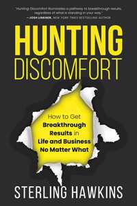 Hunting Discomfort: How to Get Breakthrough Results in Life and Business No Matter What