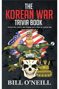 Korean War Trivia Book: Interesting Stories and Random Facts From The Korean War