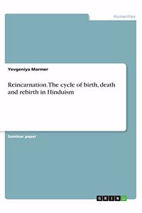 Reincarnation. The cycle of birth, death and rebirth in Hinduism