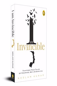 I Am Invincible, Thirteen True Tales of Courage, Grit, & Survival