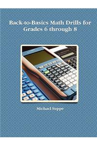 Back-to-Basics Math Drills for Grades 6 through 8