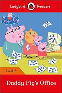 Peppa Pig: Daddy Pig's Office - Ladybird Readers Level 2