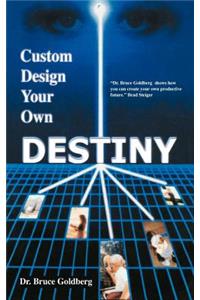 Custom Design Your Own Destiny