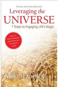 Leveraging the Universe: 7 Steps to Engaging Life's Magic