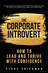 Corporate Introvert: How to Lead and Thrive with Confidence