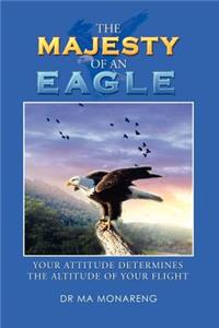 Majesty of an Eagle: Your Attitude Determines the Altitude of Your Flight