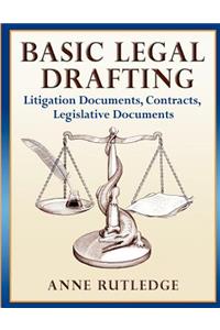 Basic Legal Drafting: Litigation Documents, Contracts, Legislative Documents