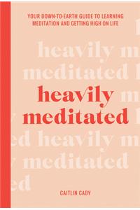 Heavily Meditated