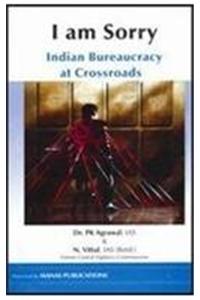 I am Sorry (IAS): Indian Bureaucracy at Crossroads