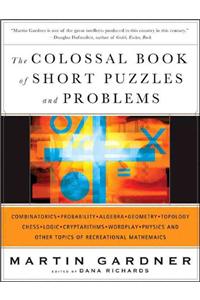 The Colossal Book of Short Puzzles and Problems