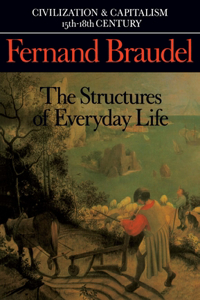 Civilization and Capitalism, 15th-18th Century: The Structure of Everyday Life