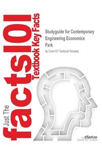 Studyguide for Contemporary Engineering Economics by Park, ISBN 9780130893109