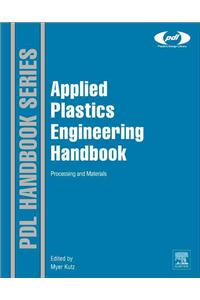 Applied Plastics Engineering Handbook: Processing and Materials: Processing and Materials