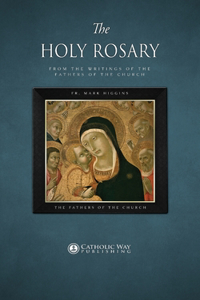 Holy Rosary, from the Writings of the Fathers of the Church