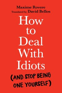 How to Deal with Idiots