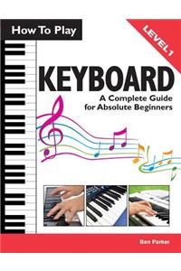 How to Play Keyboard: A Complete Guide for Absolute Beginners