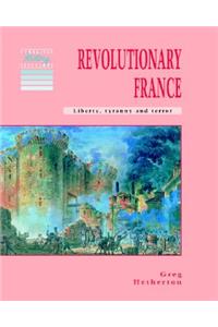 Revolutionary France: Liberty, Tyranny and Terror