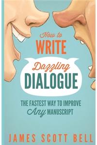 How to Write Dazzling Dialogue