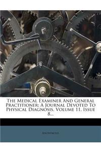 The Medical Examiner and General Practitioner: A Journal Devoted to Physical Diagnosis, Volume 11, Issue 8...