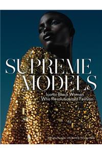 Supreme Models: Iconic Black Women Who Revolutionized Fashion