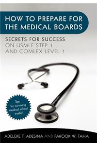 How to Prepare for the Medical Boards: Secrets for Success on USMLE Step 1 and COMLEX Level 1