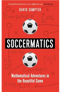 Soccermatics: Mathematical Adventures in the Beautiful Game Pro-Edition