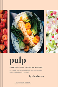 Pulp: A Practical Guide to Cooking with Fruit