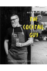 The Cocktail Guy: Infusions, Distillations and Innovative Combinations