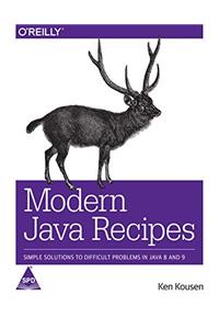 Modern Java Recipes: Simple Solutions to Difficult Problems in Java 8 and 9