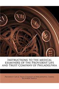 Instructions to the Medical Examiners of the Provident Life and Trust Company of Philadelphia