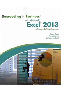 Succeeding in Business with Microsoft (R) Excel (R) 2013: A Problem-Solving Approach