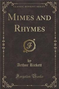 Mimes and Rhymes (Classic Reprint)