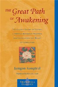 Great Path of Awakening: The Classic Guide to Lojong, a Tibetan Buddhist Practice for Cultivating the Heart of Compassion