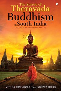 Spread of Theravada Buddhism in South India: (3rd Century B.C. Upto 14th Century A.D.)