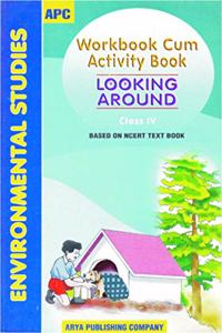 Workbook-Cum-Activity Book Looking Around- Iv (Based On Ncert Textbooks)