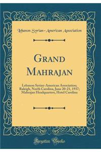 Grand Mahrajan: Lebanon Syrian-American Association; Raleigh, North Carolina, June 20-21, 1937; Mahrajan Headquarters, Hotel Carolina (Classic Reprint)