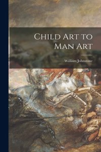 Child Art to Man Art