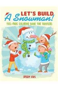 Let's Build A Snowman! Full-Page Coloring Book for Toddlers