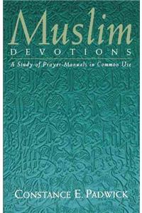 Muslim Devotions: A Study of Prayer-Manuals in Common Use