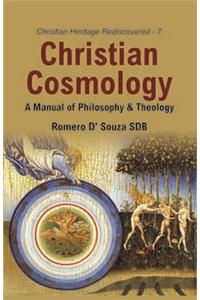 Christian Cosmology : A Manual of Philosophy and Theology