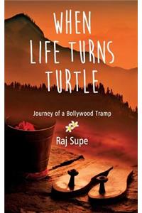 When Life Turns Turtle Journey Of A Bollywood Tramp