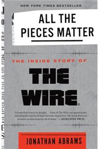 All the Pieces Matter: The Inside Story of the Wire(r)