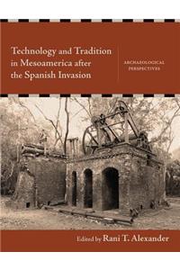 Technology and Tradition in Mesoamerica After the Spanish Invasion