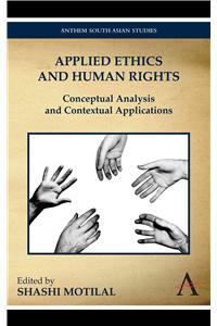 Applied Ethics and Human Rights: Conceptual Analysis and Contextual Applications