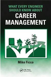 What Every Engineer Should Know about Career Management