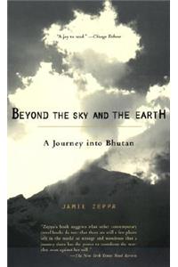 Beyond the Sky and the Earth: A Journey Into Bhutan