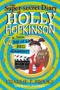 The Super-Secret Diary of Holly Hopkinson: A Little Bit of a Big Disaster