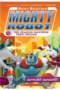 Ricky Ricotta's Mighty Robot vs. the Uranium Unicorns from Uranus (Ricky Ricotta's Mighty Robot #7)