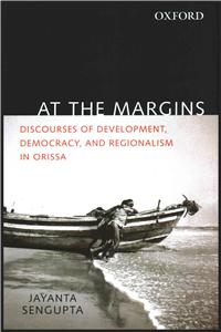 At the Margins: Discourses of Development, Democracy, and Regionalism in Odisha